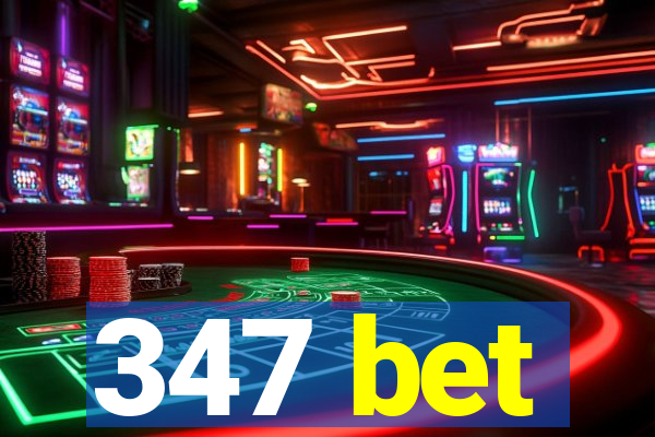 347 bet